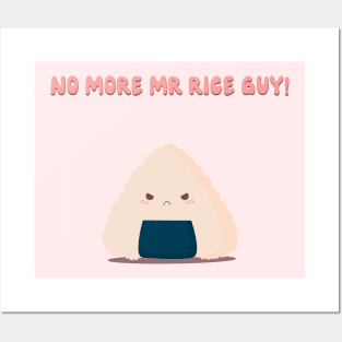 No more Mr rice guy! Posters and Art